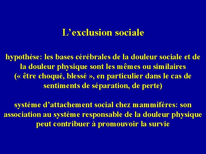 L’exclusion sociale hypothèse: les bases cérébrales de la douleur sociale et de la douleur