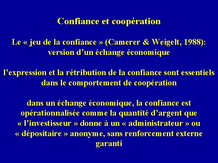 Confiance et coopération Le « jeu de la confiance » (Camerer & Weigelt, 1988):
