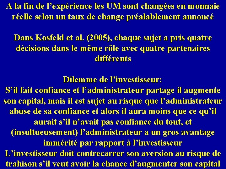 A la fin de l’expérience les UM sont changées en monnaie réelle selon un