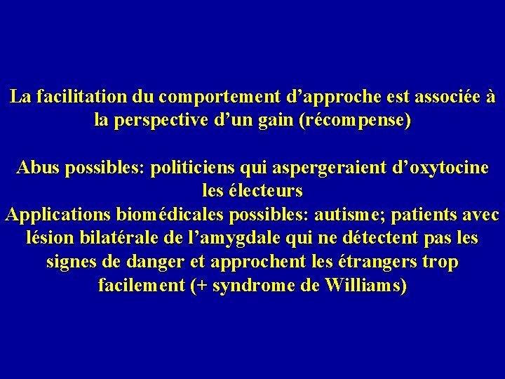 La facilitation du comportement d’approche est associée à la perspective d’un gain (récompense) Abus