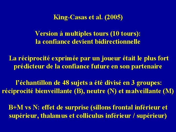 King-Casas et al. (2005) Version à multiples tours (10 tours): la confiance devient bidirectionnelle