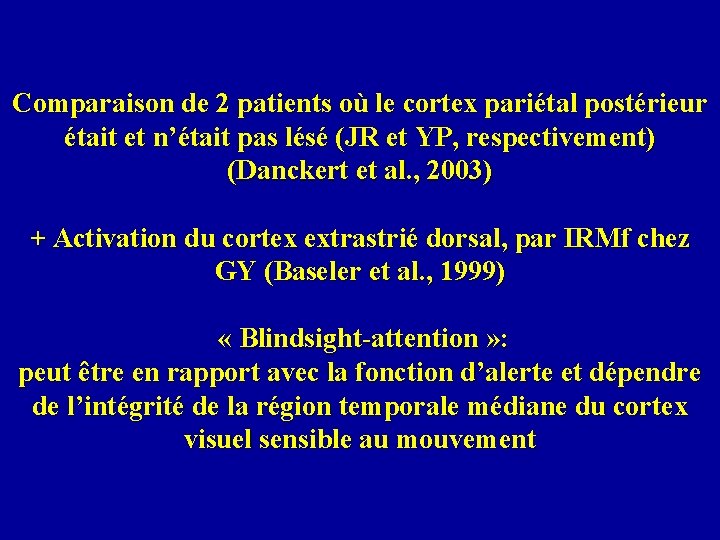 Comparaison de 2 patients où le cortex pariétal postérieur était et n’était pas lésé