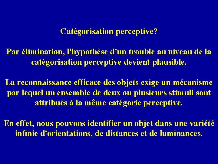 Catégorisation perceptive? Par élimination, l'hypothèse d'un trouble au niveau de la catégorisation perceptive devient