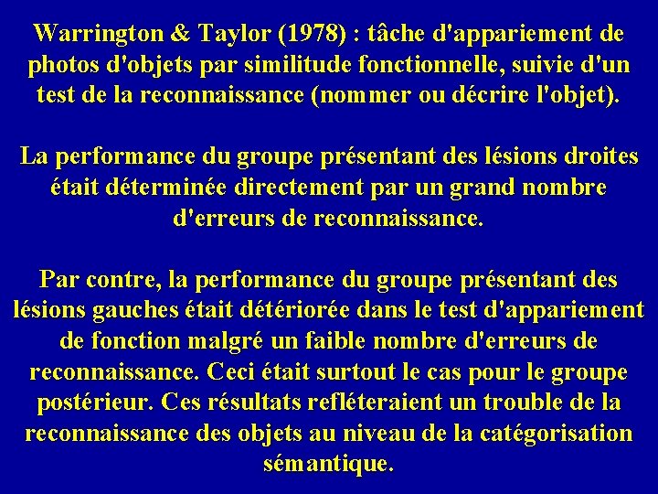 Warrington & Taylor (1978) : tâche d'appariement de photos d'objets par similitude fonctionnelle, suivie