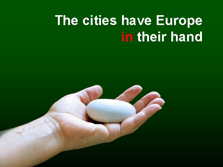 The cities have Europe in their hand 