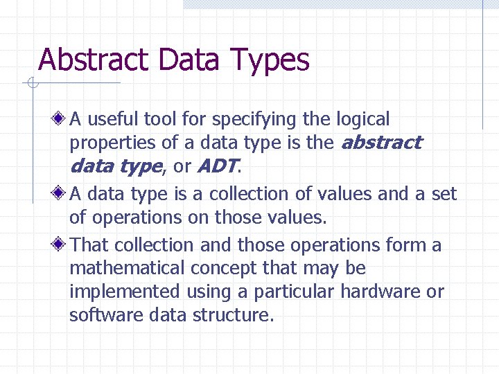 Abstract Data Types A useful tool for specifying the logical properties of a data