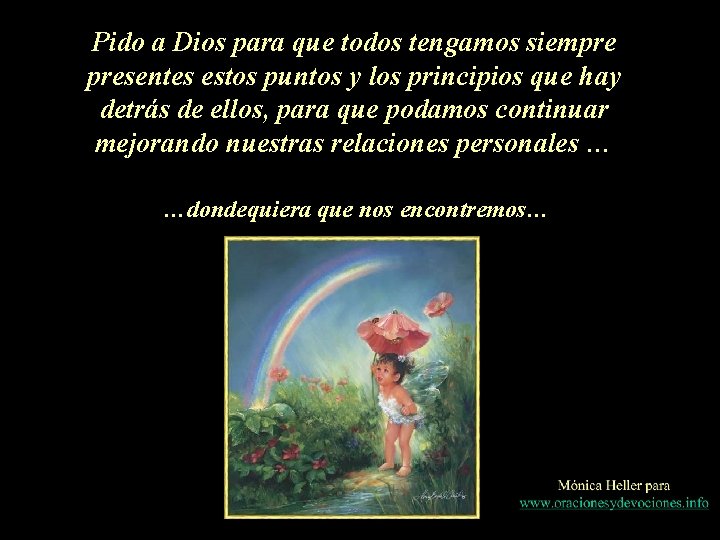 Pido a Dios para que todos tengamos siempre presentes estos puntos y los principios Pido a Dios para que todos tengamos siempre presentes estos puntos y los principios