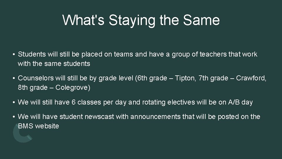 What's Staying the Same • Students will still be placed on teams and have