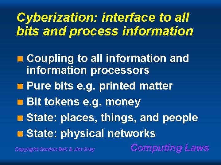 Cyberization: interface to all bits and process information Coupling to all information and information