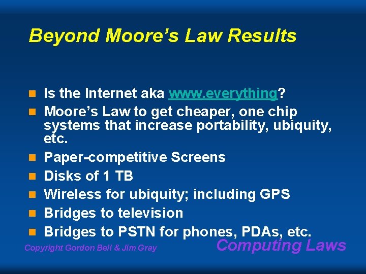 Beyond Moore’s Law Results n n n n Is the Internet aka www. everything?