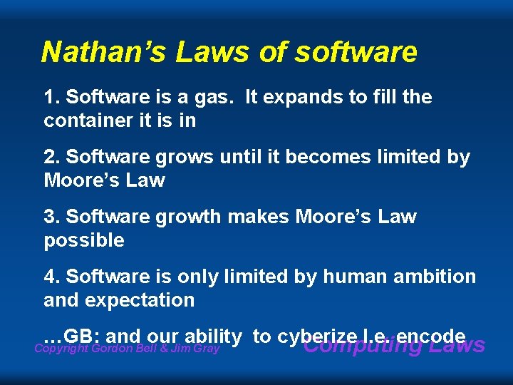 Nathan’s Laws of software 1. Software is a gas. It expands to fill the