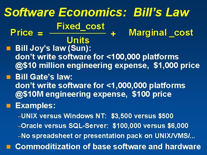 Software Economics: Bill’s Law Price = Fixed_cost Units + Marginal _cost Bill Joy’s law