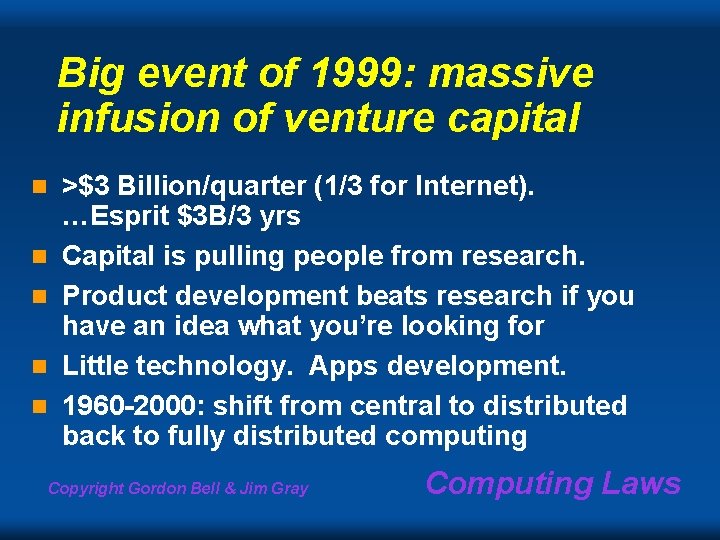 Big event of 1999: massive infusion of venture capital n n n >$3 Billion/quarter