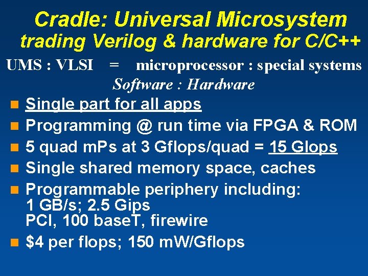 Cradle: Universal Microsystem trading Verilog & hardware for C/C++ UMS : VLSI n n