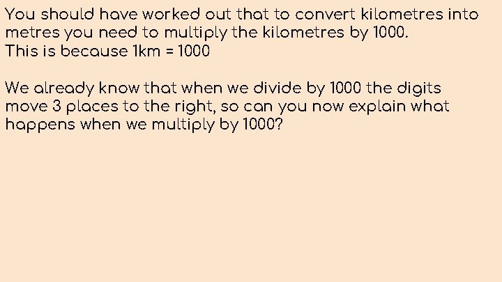 You should have worked out that to convert kilometres into metres you need to