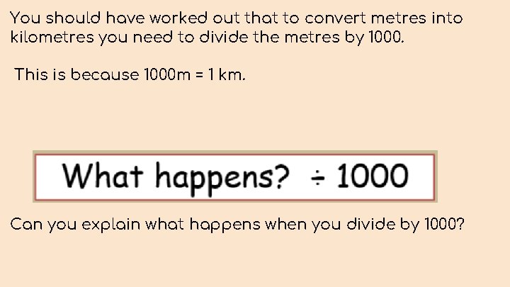 You should have worked out that to convert metres into kilometres you need to