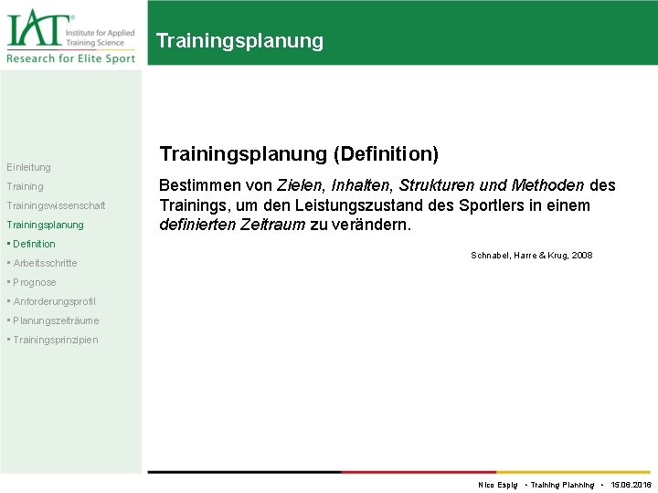 Trainingsplanung Einleitung Trainingswissenschaft Trainingsplanung (Definition) Bestimmen von Zielen, Inhalten, Strukturen und Methoden des Trainings,