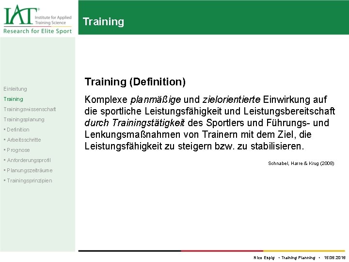 Training Einleitung Trainingswissenschaft Trainingsplanung • Definition • Arbeitsschritte • Prognose • Anforderungsprofil Training (Definition)