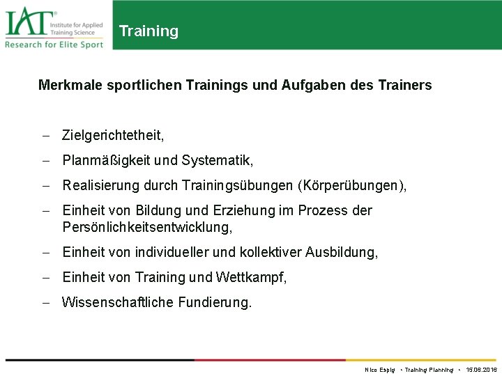 Training Merkmale sportlichen Trainings und Aufgaben des Trainers Zielgerichtetheit, Planmäßigkeit und Systematik, Realisierung durch