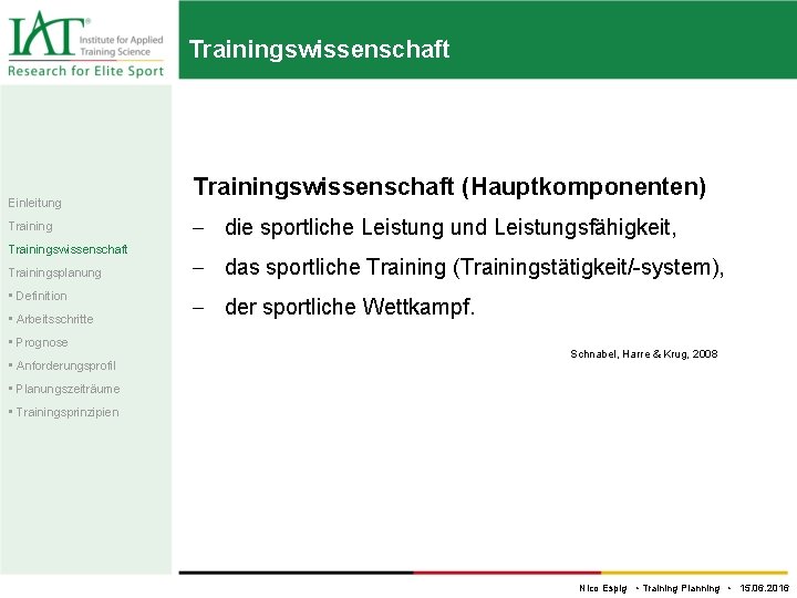 Trainingswissenschaft Einleitung Trainingswissenschaft Trainingsplanung • Definition • Arbeitsschritte • Prognose • Anforderungsprofil Trainingswissenschaft (Hauptkomponenten)