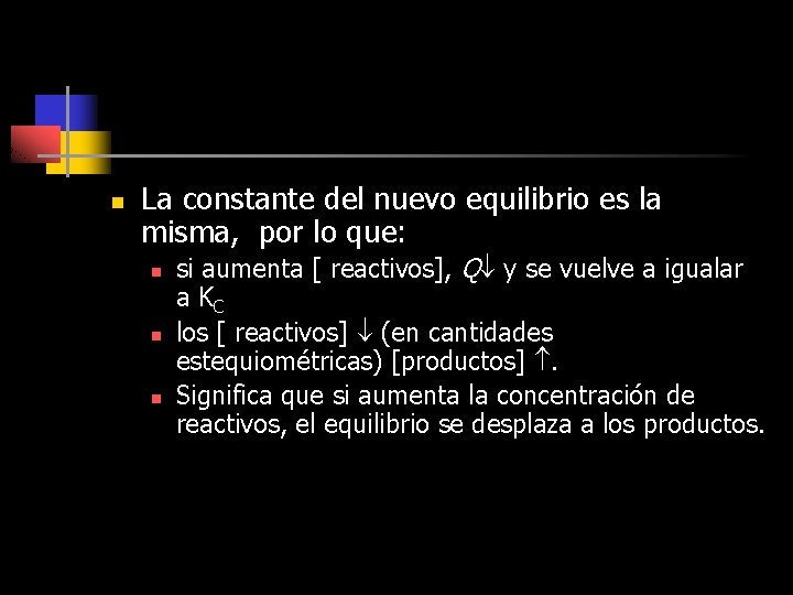 n La constante del nuevo equilibrio es la misma, por lo que: n n