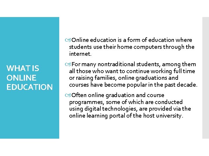  Online education is a form of education where students use their home computers