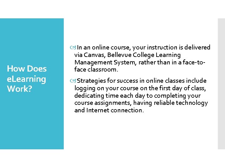 How Does e. Learning Work? In an online course, your instruction is delivered via