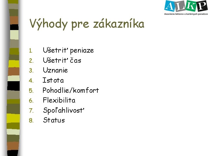 Výhody pre zákazníka 1. 2. 3. 4. 5. 6. 7. 8. Ušetriť peniaze Ušetriť