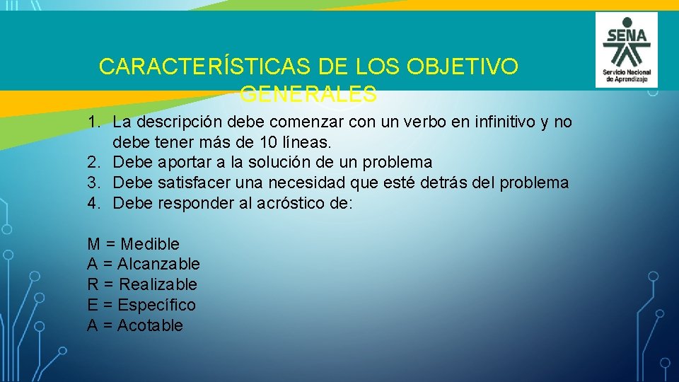 CARACTERÍSTICAS DE LOS OBJETIVO GENERALES 1. La descripción debe comenzar con un verbo en