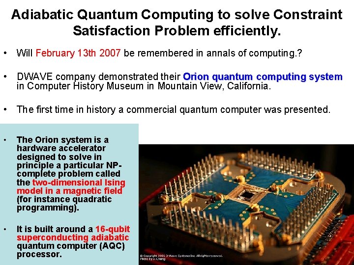 Adiabatic Quantum Computing to solve Constraint Satisfaction Problem efficiently. • Will February 13 th