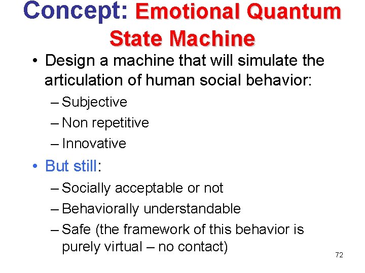 Concept: Emotional Quantum State Machine • Design a machine that will simulate the articulation