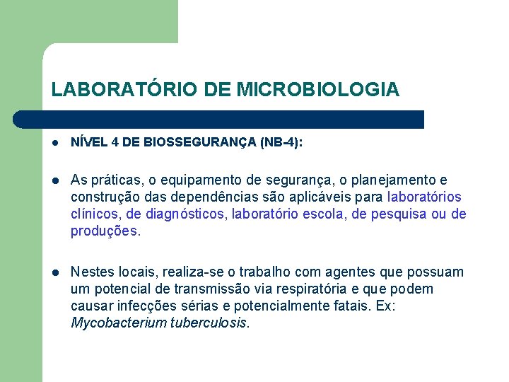 LABORATÓRIO DE MICROBIOLOGIA l NÍVEL 4 DE BIOSSEGURANÇA (NB-4): l As práticas, o equipamento