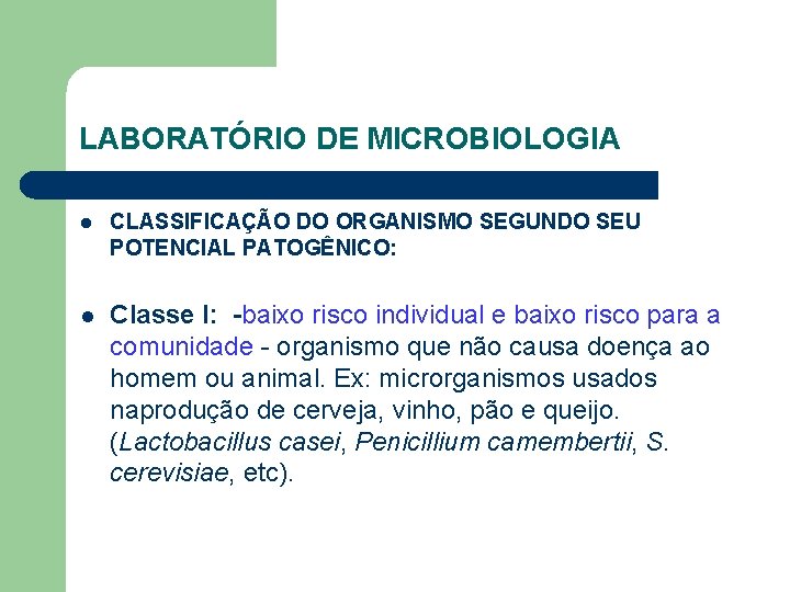 LABORATÓRIO DE MICROBIOLOGIA l CLASSIFICAÇÃO DO ORGANISMO SEGUNDO SEU POTENCIAL PATOGÊNICO: l Classe I: