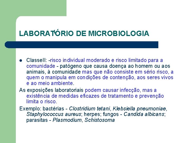 L LABORATÓRIO DE MICROBIOLOGIA Classe. II: -risco individual moderado e risco limitado para a