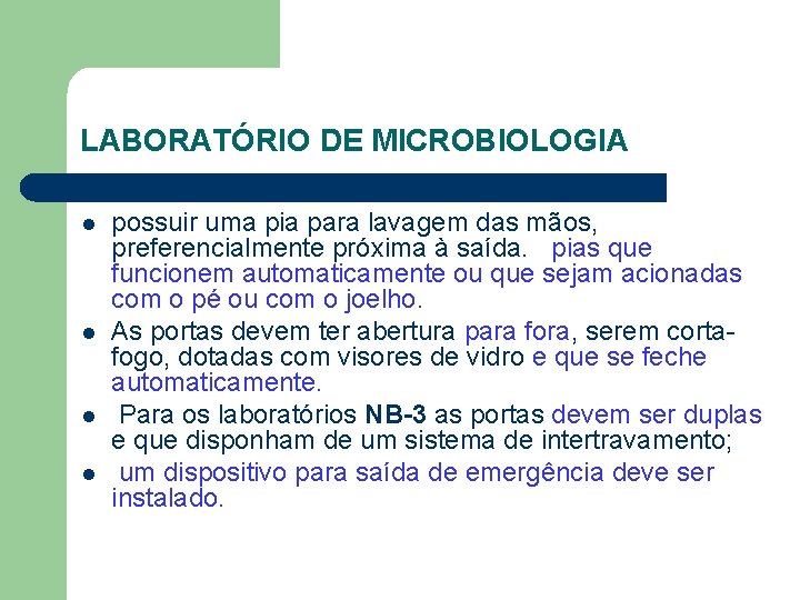 LABORATÓRIO DE MICROBIOLOGIA l l possuir uma pia para lavagem das mãos, preferencialmente próxima