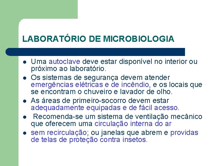 LABORATÓRIO DE MICROBIOLOGIA l l l Uma autoclave deve estar disponível no interior ou