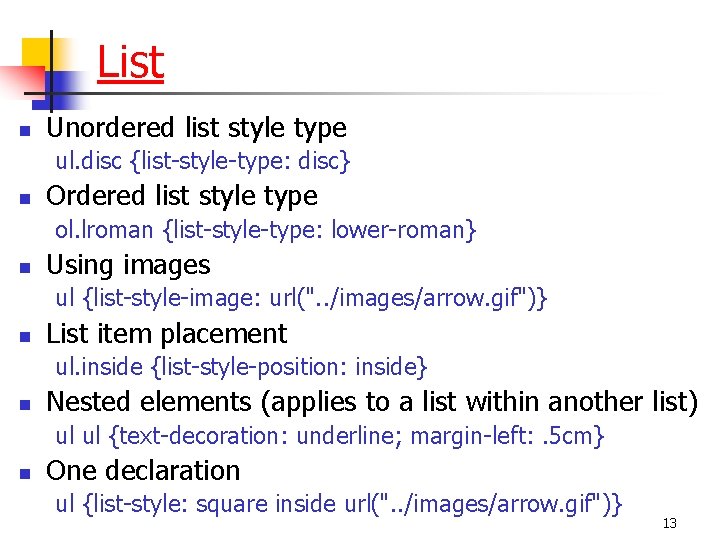 List n Unordered list style type ul. disc {list-style-type: disc} n Ordered list style