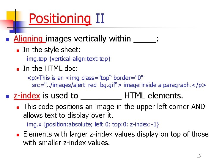 Positioning II n Aligning images vertically within _____: n In the style sheet: img.