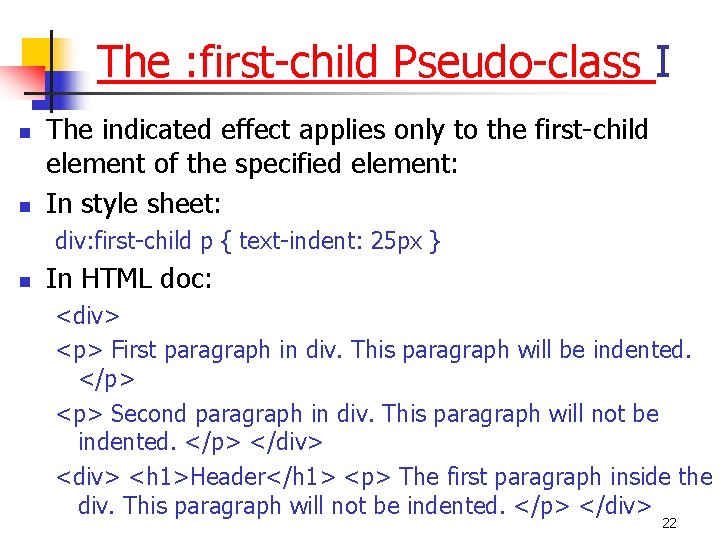 The : first-child Pseudo-class I n n The indicated effect applies only to the