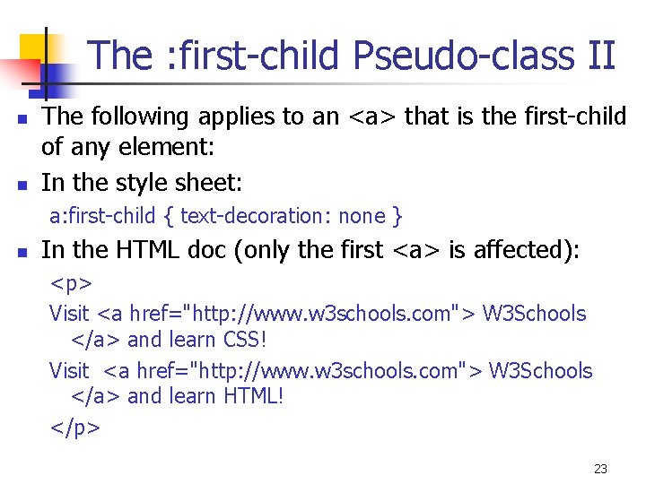 The : first-child Pseudo-class II n n The following applies to an <a> that