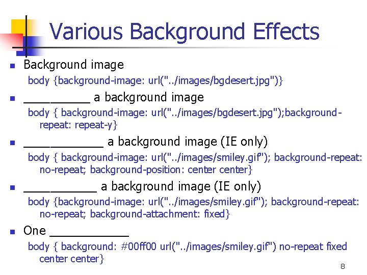 Various Background Effects n Background image body {background-image: url(". . /images/bgdesert. jpg")} n _____