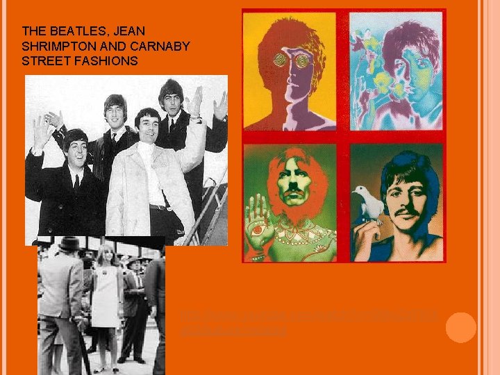 THE BEATLES, JEAN SHRIMPTON AND CARNABY STREET FASHIONS http: //www. youtube. com/watch? v=SMw. Zs.