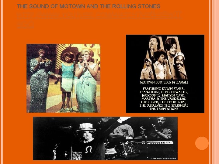 THE SOUND OF MOTOWN AND THE ROLLING STONES HTTP: //WWW. YOUTUBE. COM/WATCH? V=5 GISSW