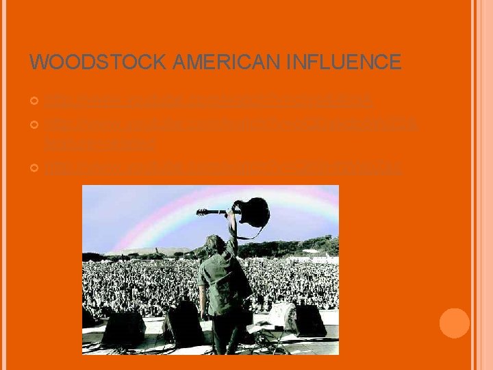 WOODSTOCK AMERICAN INFLUENCE http: //www. youtube. com/watch? v=c. Ivs 4 j 4 Ini. A