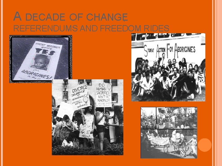 A DECADE OF CHANGE; REFERENDUMS AND FREEDOM RIDES 