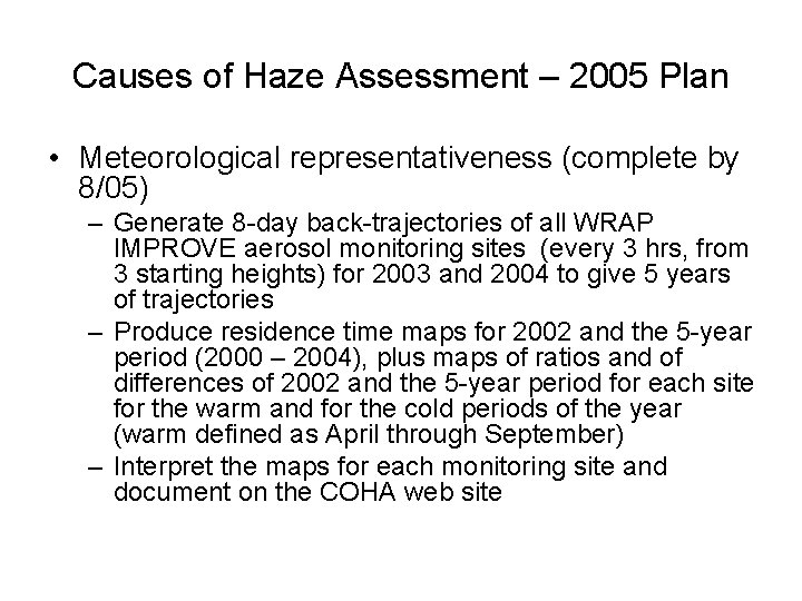 Causes of Haze Assessment – 2005 Plan • Meteorological representativeness (complete by 8/05) –