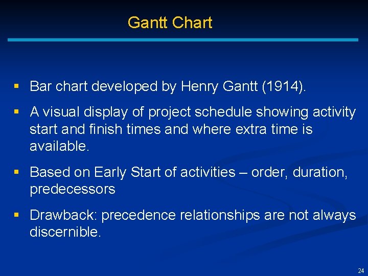 Gantt Chart § Bar chart developed by Henry Gantt (1914). § A visual display
