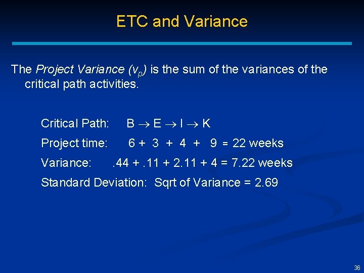 ETC and Variance The Project Variance (vp) is the sum of the variances of