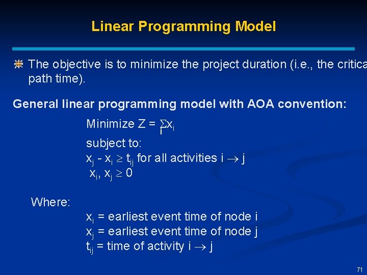 Linear Programming Model The objective is to minimize the project duration (i. e. ,