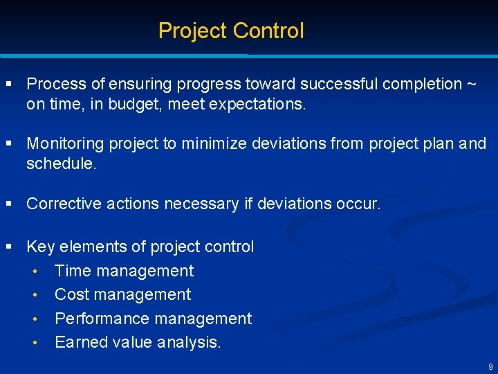 Project Control § Process of ensuring progress toward successful completion ~ on time, in